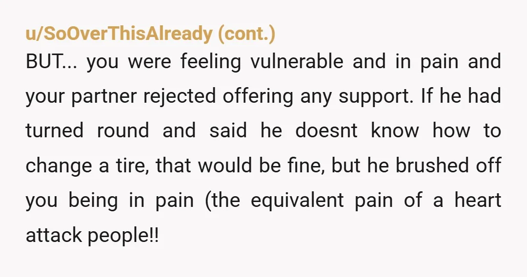 u/CarelessInvite304 Hahaha. This tracks. I would dump him in two seconds flat, this is not the person I want to be with when something happens and he doesn't consider it...