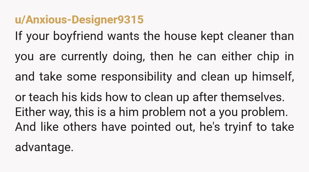 u/TheFairyQueen420
YTA for letting them treat you like a maid.
YTA for staying with someone who treats you like crap too.