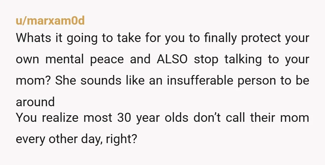 u/downwardnote292
Tell her that every time she brings that up during your phone call you will hang up.
Then actually follow through.
