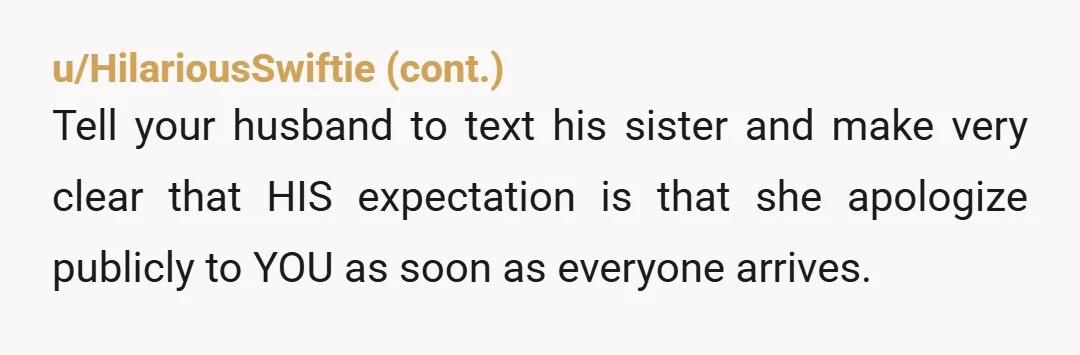 u/Used-Pin-997 Wouldn't it make more sense to meet at the in-laws? Especially since they're making a big meal. Isn't the in-laws home the 'central' gathering spot anyways? They need to...