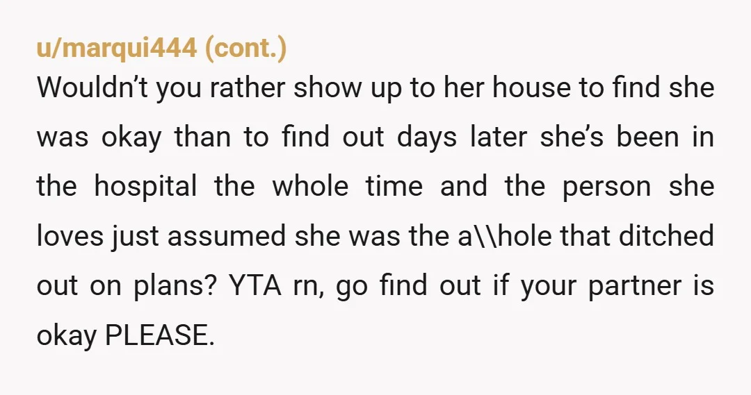 u/Audio-Starshine Are you sure she's still alive and not hospitalized or something? If someone told me they were in the car and physically on their way to my home and...