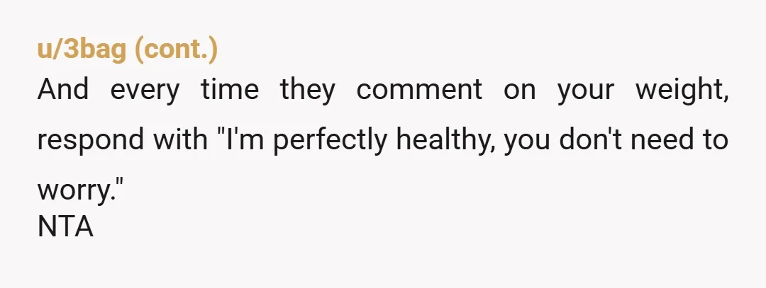 u/SundayEmpress
NTA. But you're putting a lot of importance on what those people think of your body.