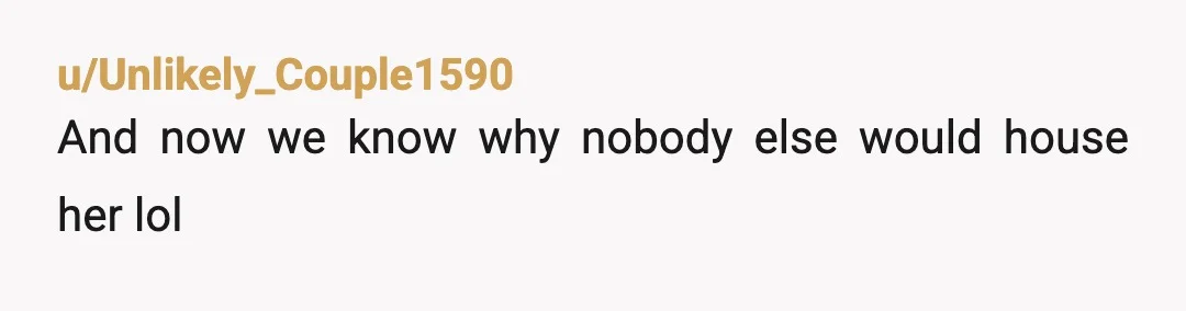 u/Ok_Resource_8530
Get her out now. Do not back down. She has no intention of leaving.