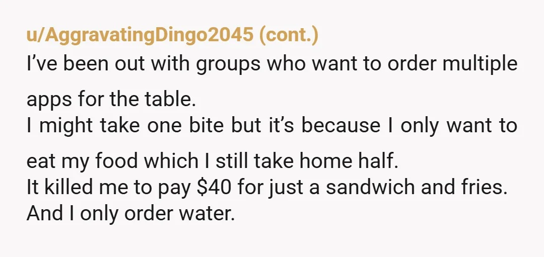 u/Zero_Pumpkins NTA Splitting the bill is so dumb IMO. Everyone should just pay for their own stuff, it makes the most sense.