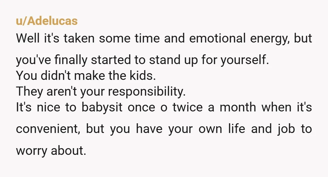 u/TropicalDragon78
If your mother wants you to "let it go" then she can step up and fill in.