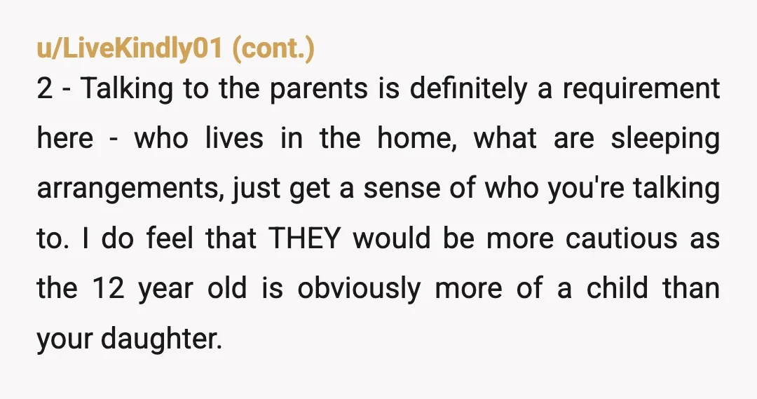 u/LdiJ46 Besides what everyone else has said you need to make sure that this entire family is really who they say that they are. I find it a bit odd...