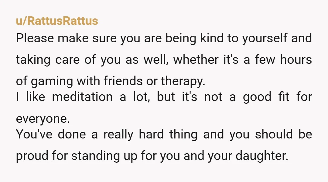 u/TroublesomeTurnip I remember your post, I'm glad you're prioritizing your daughter and yourself. I'm so sorry this is happening and I hope someday your ex regains her senses. Maybe therapy...