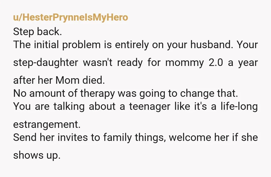 u/sheepintheisland I don’t get it, what does that change that you’re trying or not ? She doesn’t want to engage with you. Let your husband deal with it and say...
