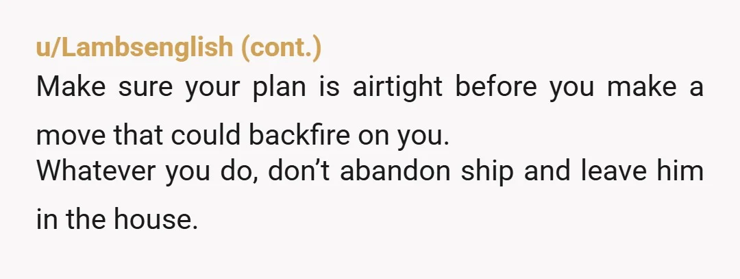u/seven-blue For the love of God, call your family, friends, anyone to come and stay with you. Then, serve him an eviction notice. DON'T STAY ALONE WITH HIM after you...