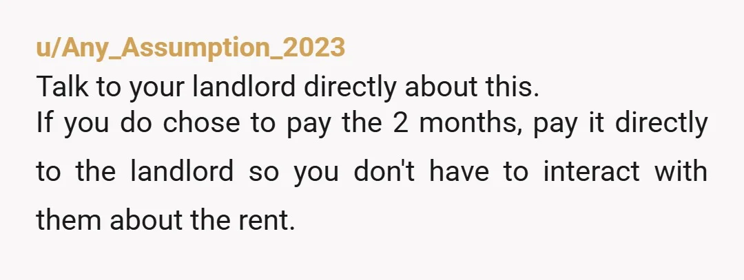 u/Ok-Pin-6955 NTA, I'd just leave and not pay anything. I wouldn't tell them either, I'd just move out while they are gone & leave it at that if you can...
