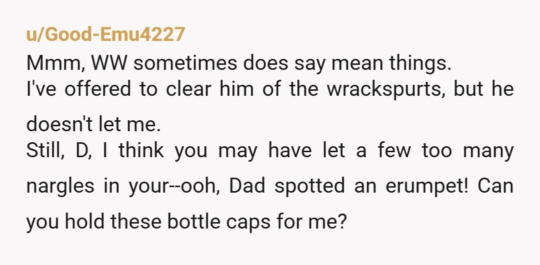 u/ScribeofDamocles NTA, WW clearly took it too far. But honestly, why didn't you defend me like this when we were dating? You said nothing when WW's sister told me I...