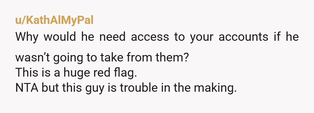 u/Different-Idea-8203
NTA You're not married that's gonna be a hard no and its a very strange request