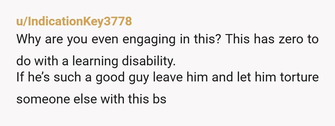 u/timmyx2times
No one is forcing you to be with this man. Leave if you want to.