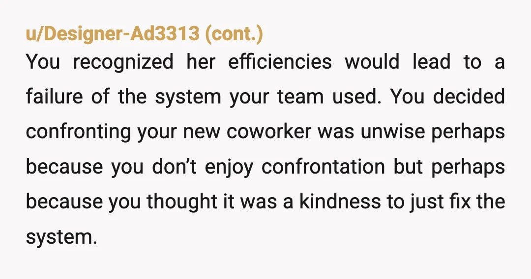 u/Snav1 As others have said, she should have found out why things are the way they were first, and not calling her out publicly was the correct thing to do....