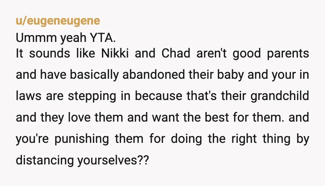 u/Beck943 YTA. Who the hell are you to be "hurt" over the grandparents caring for their granddaughter?? If you don't like your BIL and SIL kind of parenting, take it...