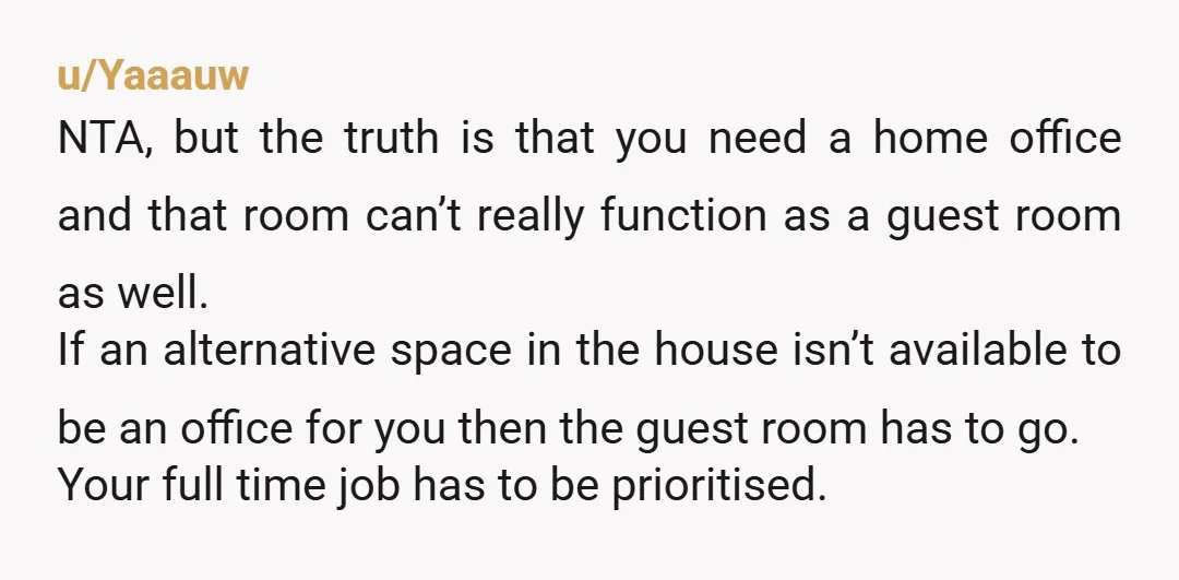 u/Simpy158 YTA - we have the exact same set up at my house and even though it’s annoying I just work somewhere else in the house. Why not get back...