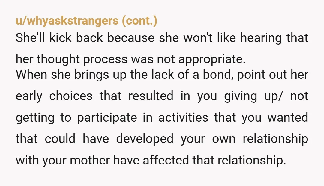 u/Sensitive_Sea_5586 Your mother wants a do-over, a second chance (in her mind.). However she had a second chance when you found out she changed the plans and told her not...