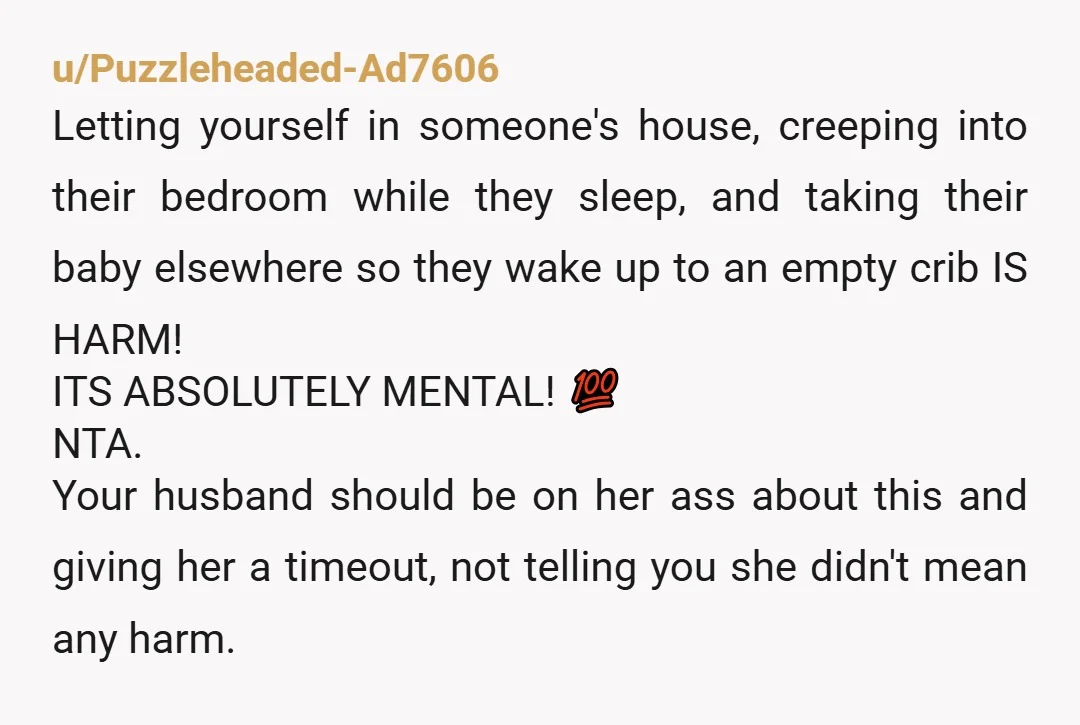 u/perpetuallyxhausted It doesn't matter if she doesn't mean any harm because she's still causing harm. I can't imagine its good for any potential PPD or PPA for a mother to...