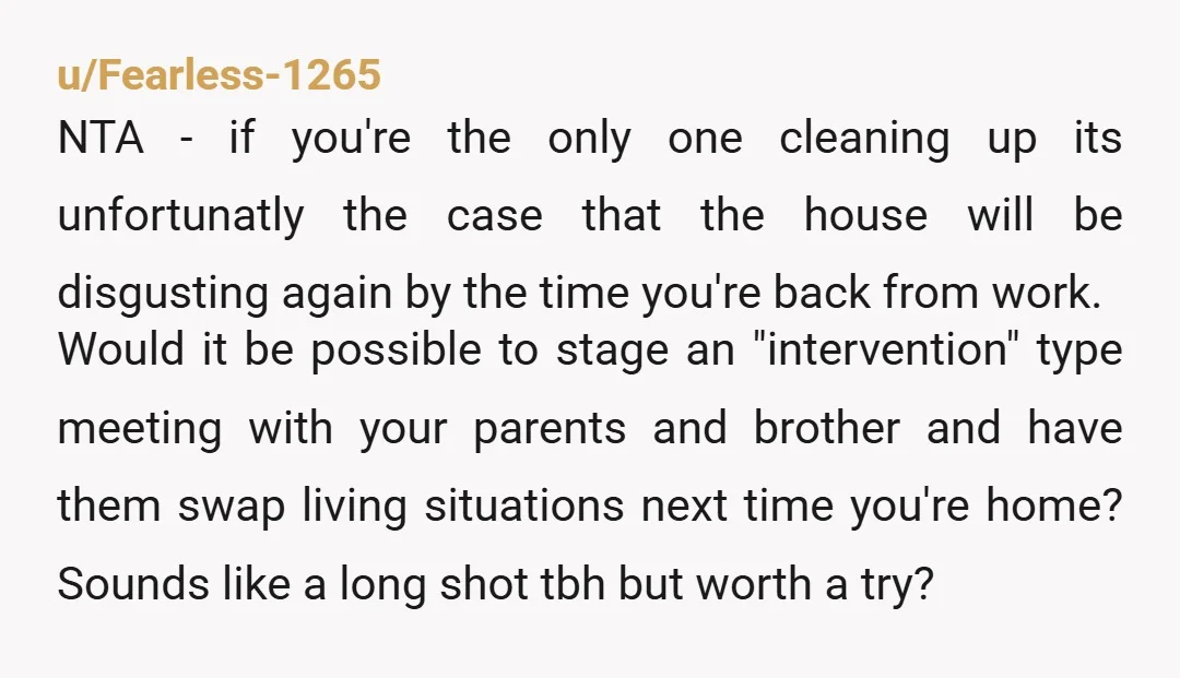 u/Euphoric_Designer840 NTA, but your mom might not be either, or at the least it might not be her fault. Having been a neat freak for years, then doing a 180,...