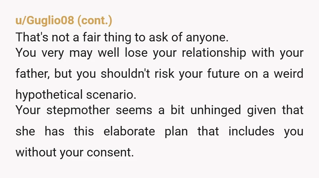 u/Chaoticgood790 Not your fault that your dad promised a relationship that doesn’t exist. She’s not really your stepmother, she’s your dad’s wife. It’s a boundary problem and it’s not on...