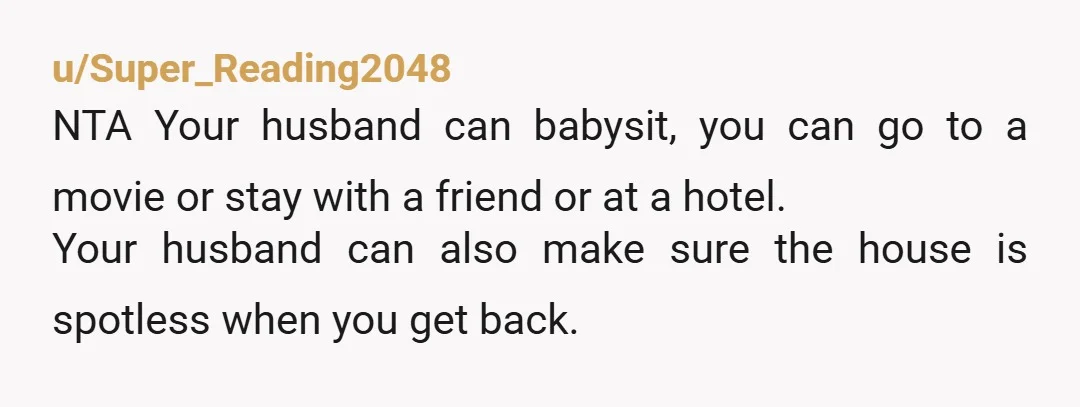 u/littlescreechyowl
Good for you.
He signed you up to care for more kids? Lol. Nope.