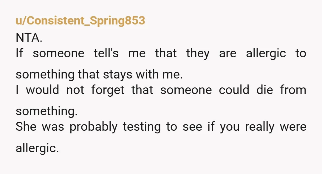 u/ImaginaryMastodon607
NTA.
Shrimp oil is not an ingredient used in chicken alfredo.
You need to consider the possibility that she put it in on purpose, to "test" your allergy.