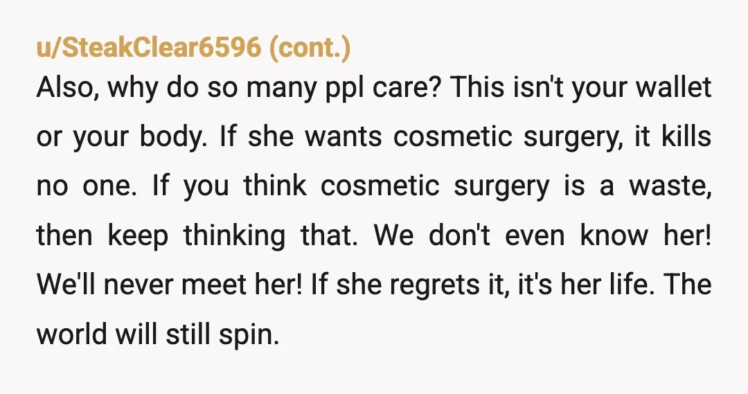 u/cuspofqueens No AH here. You’re allowed to do what you want with your body and he’s allowed to not want to be with someone who alters their body. 🤷🏻‍♀️ This...