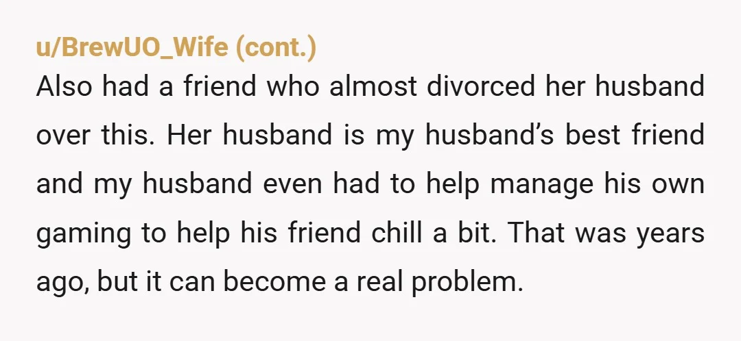 u/FrozenBr33ze Have a sit down and discuss ground rules that will be mutually beneficial. This is easily remedied with communication and behaviour adjustments. My husband got into a zone with...