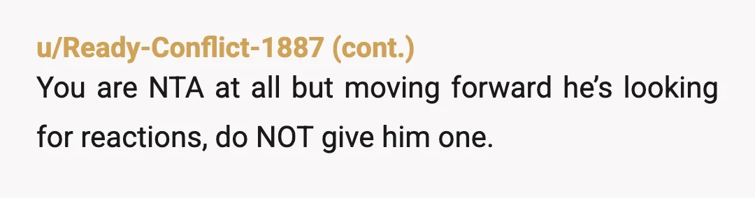 u/PowerfulStrike5664
NTA-Jealous of what exactly? I’d prefer to be alone and not have piece of work in my life.