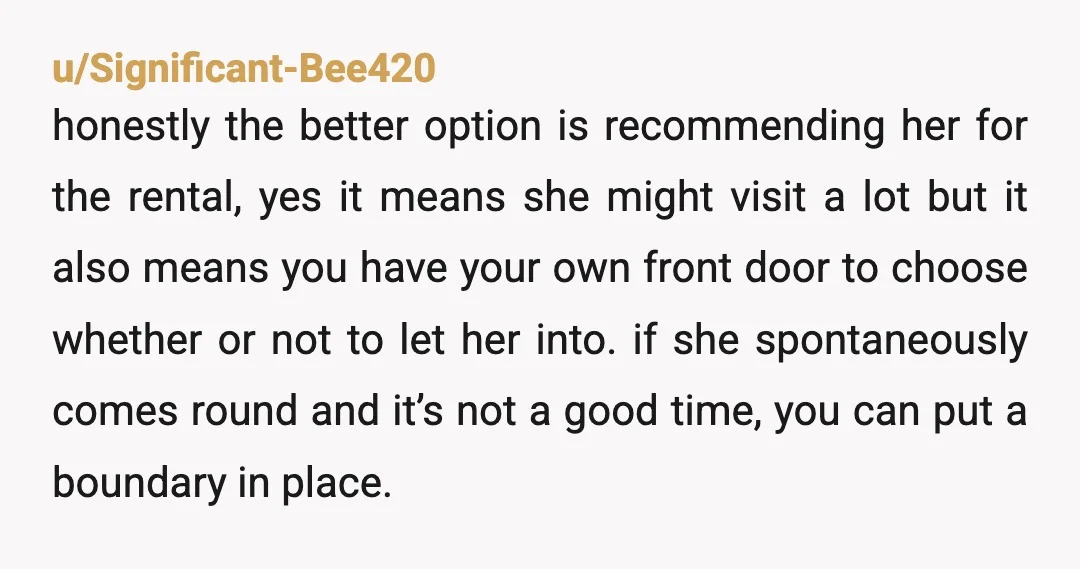 u/Glittering_Stock3475
Can you look around at other places to rent, far enough to not disrupt you but close enough to look like you are helping