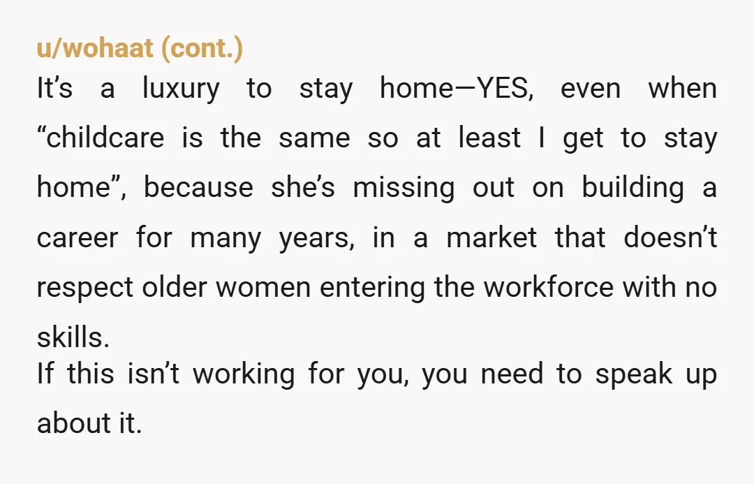 u/darchangel89a If your wife doesnt work, why are you doing all the household chores? It sounds like you're a single parent to 3 kids, with your wife being the biggest...