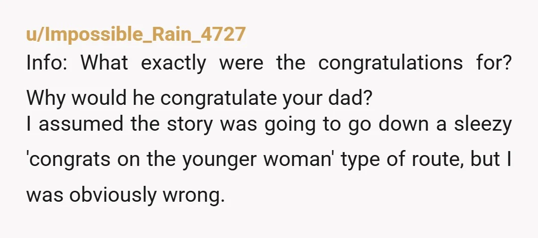 u/Sinister_Mermaid
NTA.
I can't figure out how that ruined her Mother's Day, but I'm glad it did.
Hope your outing with your Dad went well in spite of her. 