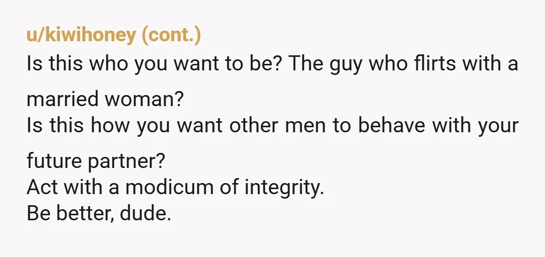 u/Firm_Distribution999
Any coworker who complains about their relationship is making an emotional bid for you to “solve” their problems.
She wants to cheat.