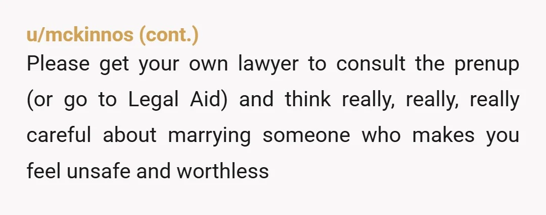 u/Jocelyn-1973 Don't marry him. He wants to protect himself and he wants you to not build up any kind of wealth that needs protection during the marriage. He is showing...