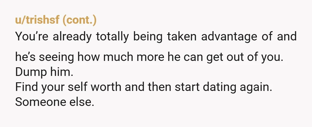 u/AuntyVenom So he wants a maid who is also a breadwinner. Got it. Seems like a good deal for you! /s (Hope this man has some other overwhelmingly wonderful trait...