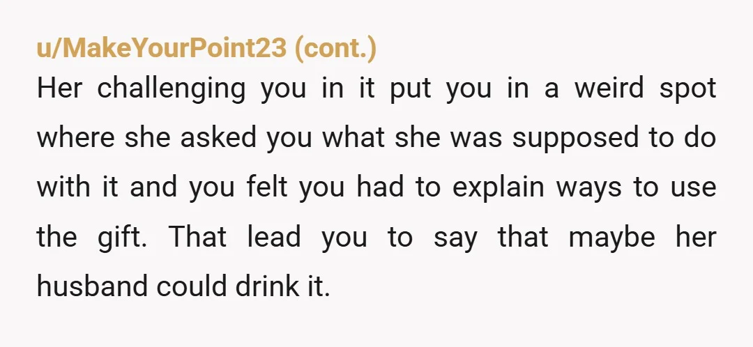 u/blackskirtwhitecat Giving her champagne doesn’t mean you’re insisting or expecting that she drink the stuff right away. Is she really that obtuse? If she really hates the clothes, she can...