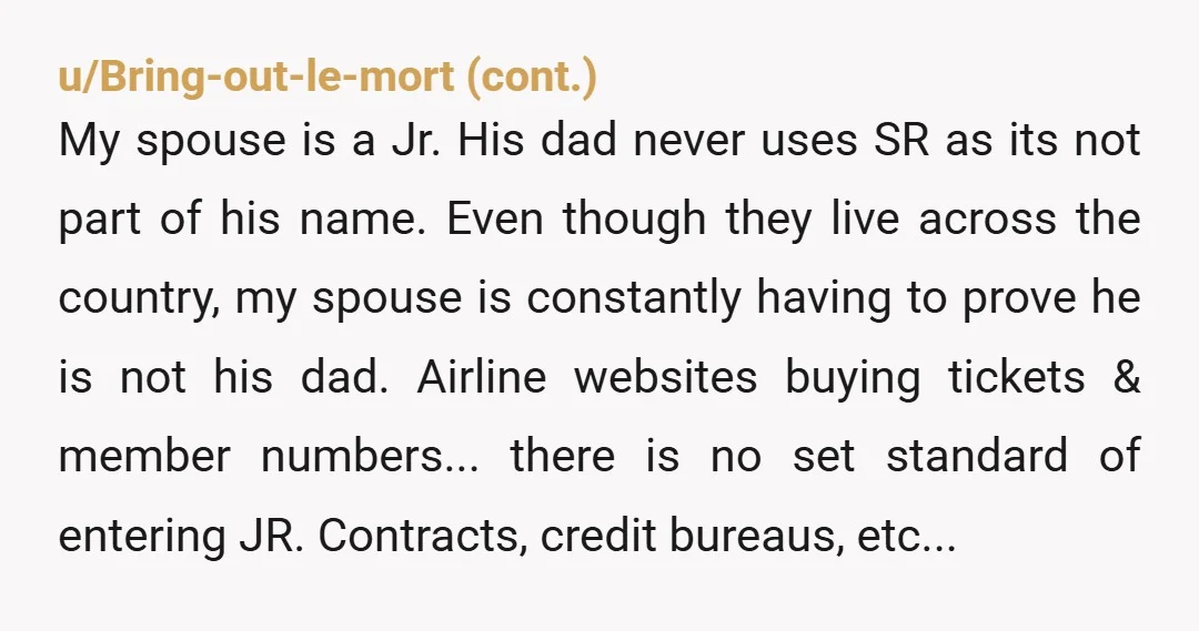 u/l3ex_G ESH you really should have discussed naming with him as it sounds like you just told him. He absolutely should not be naming a kid jr when he already...