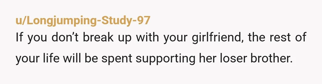u/Individual_Umpire969 NTA but you need to decide if you want to stay with your gf. You aren’t married but the house is in both your names? You need to talk...