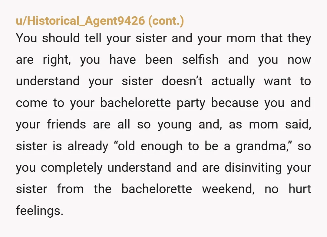 u/Kindly-Push-3460 NTA, let your sister know that you already have the guest list, and airbnb paid for and unfortunately you cannot invite her friend. Tell her that you are excited...