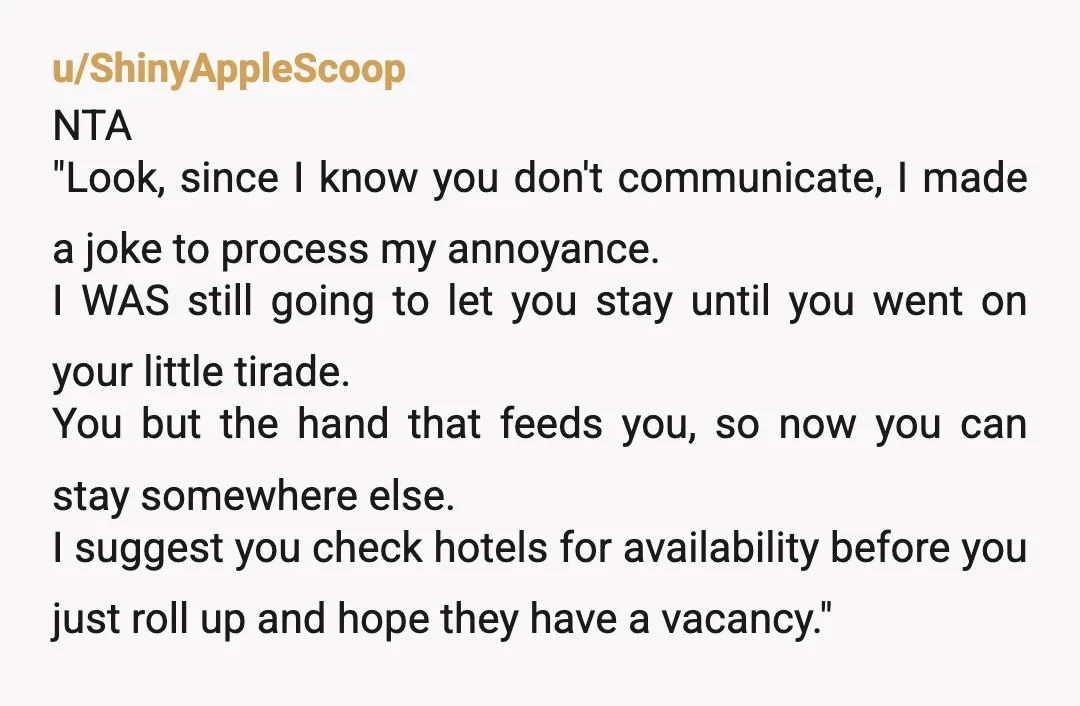 u/Important-Ad8960 I often have guests since I have 4 empty bedrooms. Usually, I will get a text or call ASKING if I am receiving guests and have a vacant bedroom....