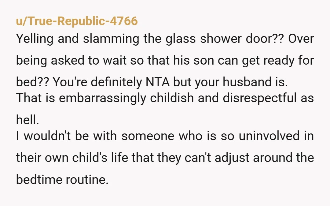u/1337crazypants
Can't the son use the bathroom while husband is showering?