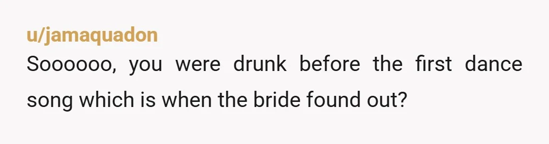 u/brent_bent Are you autistic or similarly unaware about common sense stuff like not talking about affairs at a wedding? That's beyond dumb. If everybody was "quietly ignoring it"Â then speaking...