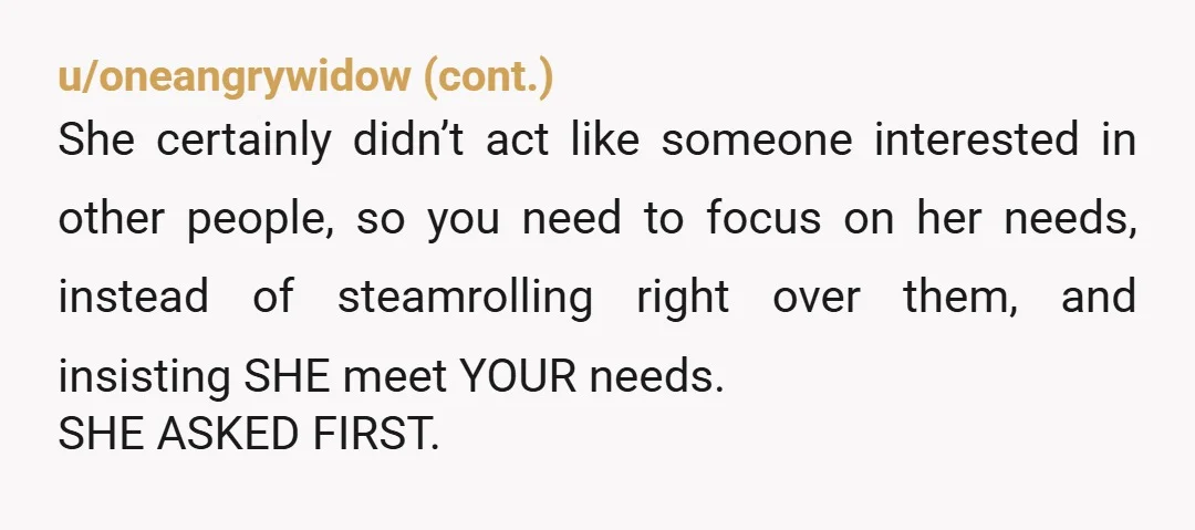 u/theyawninglaborer So making your partner “figure it out on their own” is not how you communicate. Basically assuming she can read your mind rather than just being a big boy...