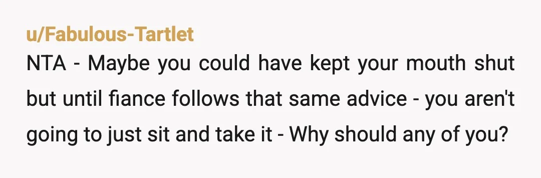 u/chaserscarlet NTA her fiancé insulted you first. If you can’t take it, don’t dish it out. Your sister is hurt because it’s true. Shes permanently tied to an awful man...