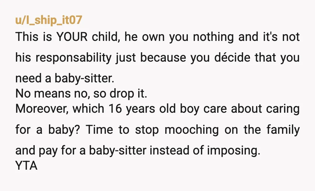 u/Sinerarium YTJ. He didn't have that kid, you did. Not his problem. And playing video games and hanging out with friends is not a bs excuse. Just bcuz it's not...