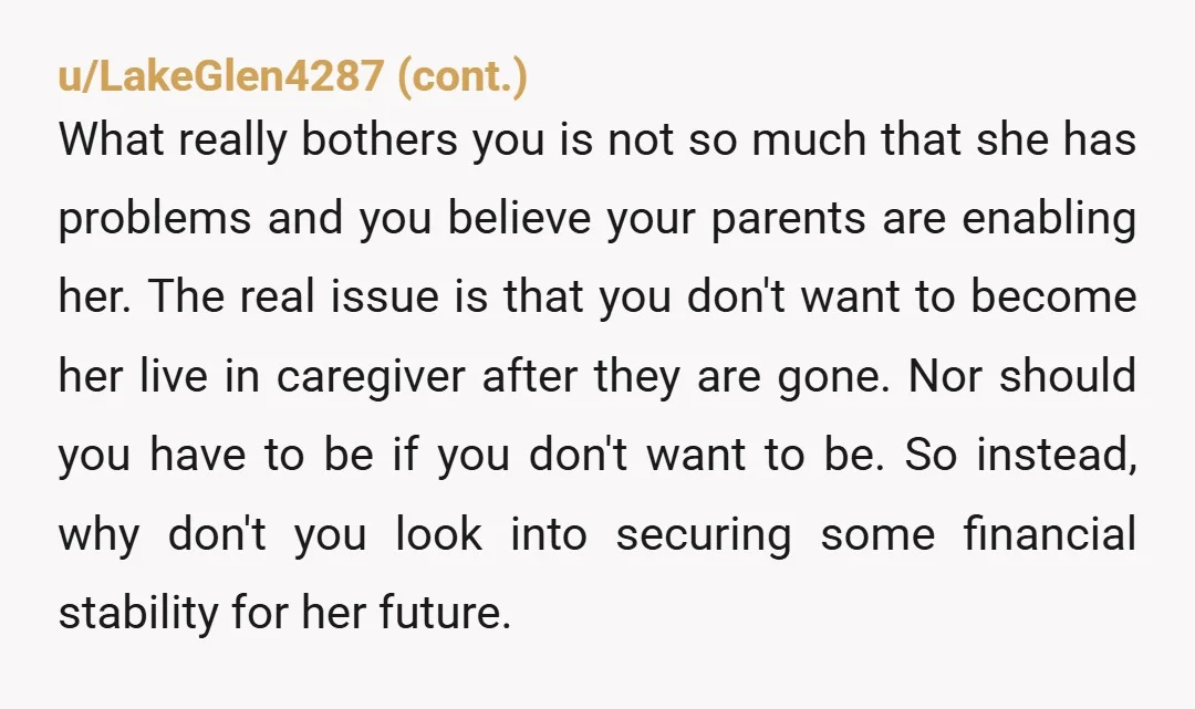 u/Jaykaybabay I mean she does sound as though she’s disabled in some way. Nobody who’s not wants to live the way she’s living. All you can do is have one...