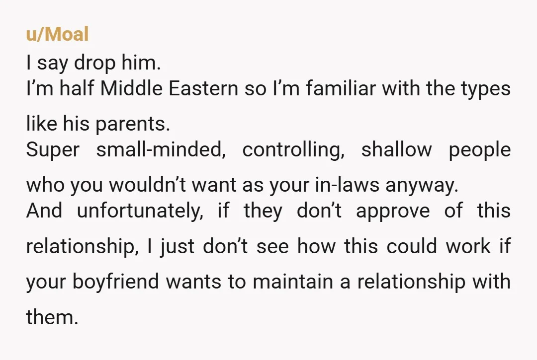u/Old_Assist_5461 You are a total catch!!! Omg! Look, he will always let his parents control him. They would constantly be negative towards you and he would never support you vs...