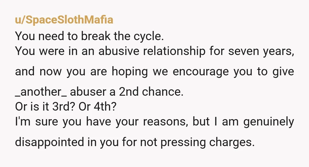 u/SnooRecipes9891 Let's see advice on someone slapping you ... stay , he seems like a great guy! Come on with this nonsense. Doesn't matter if it was a 'mistake' it...