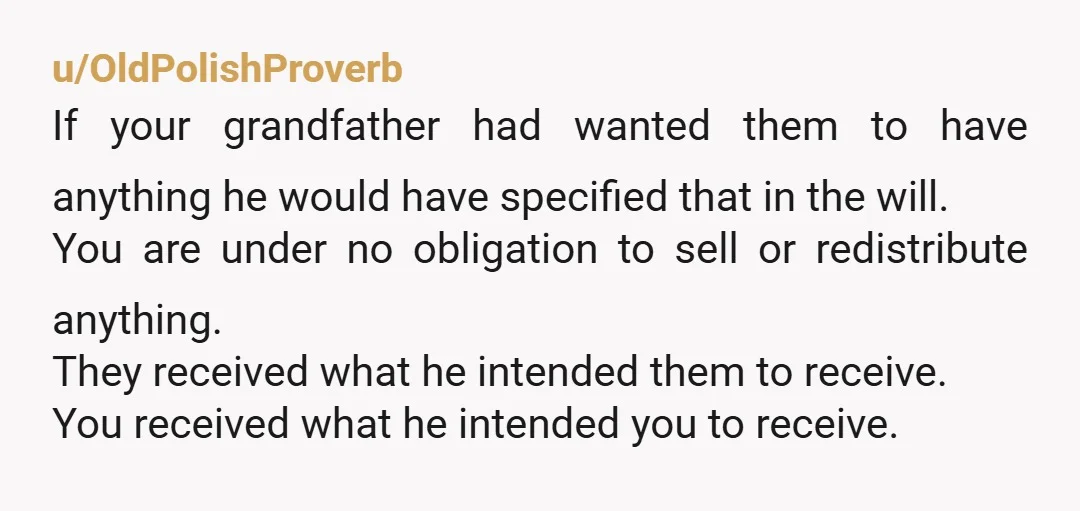 u/needabook55 NTA. Keep your inheritance. But think about selling the house and buying somewhere else where the family can't find you as easily. If you stay in your grandfather's house,...