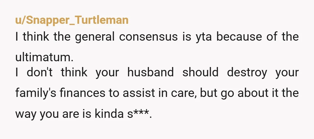 u/Many-Pirate2712 So how would getting divorced help the situation?  You can't work so instead of working extra to help his mom, he would be working extra to pay child support...